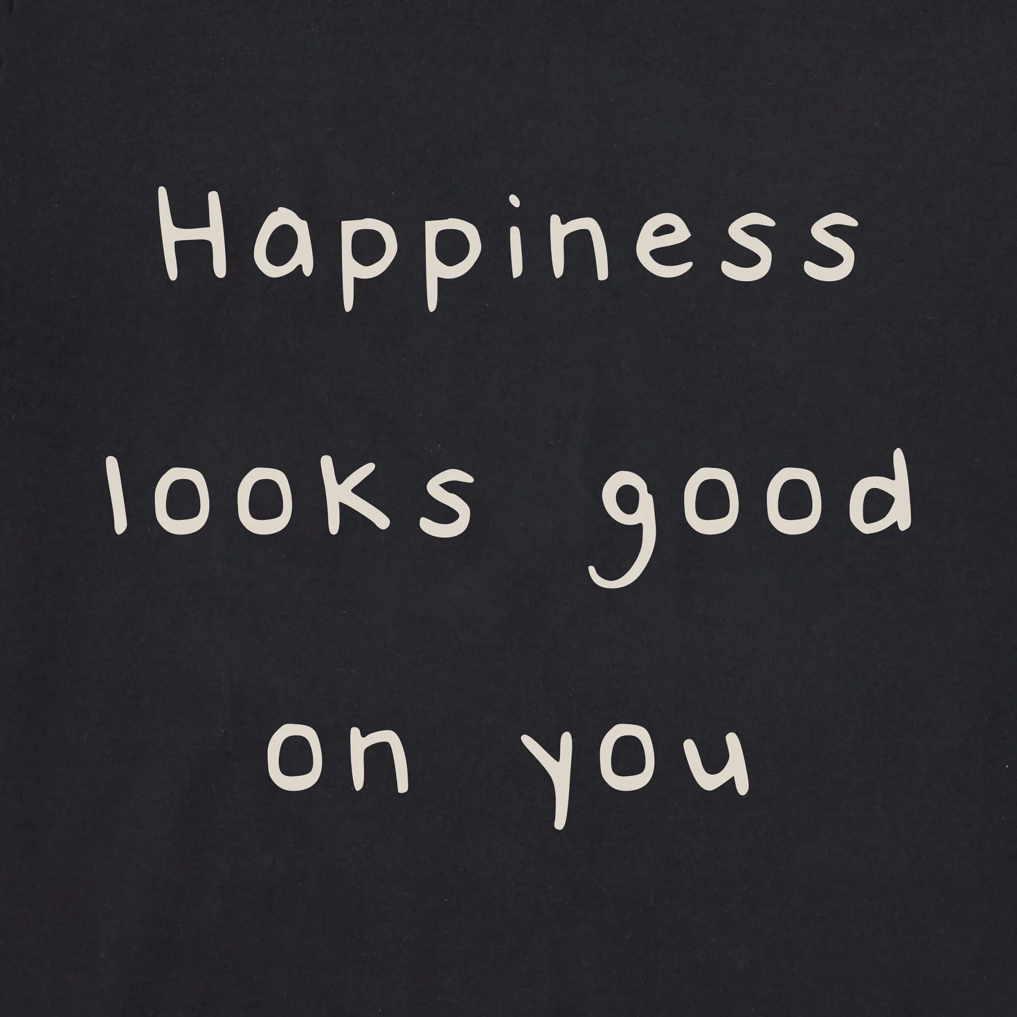 Women's Happiness Looks Good on You Simply True Crew LIFE IS GOOD