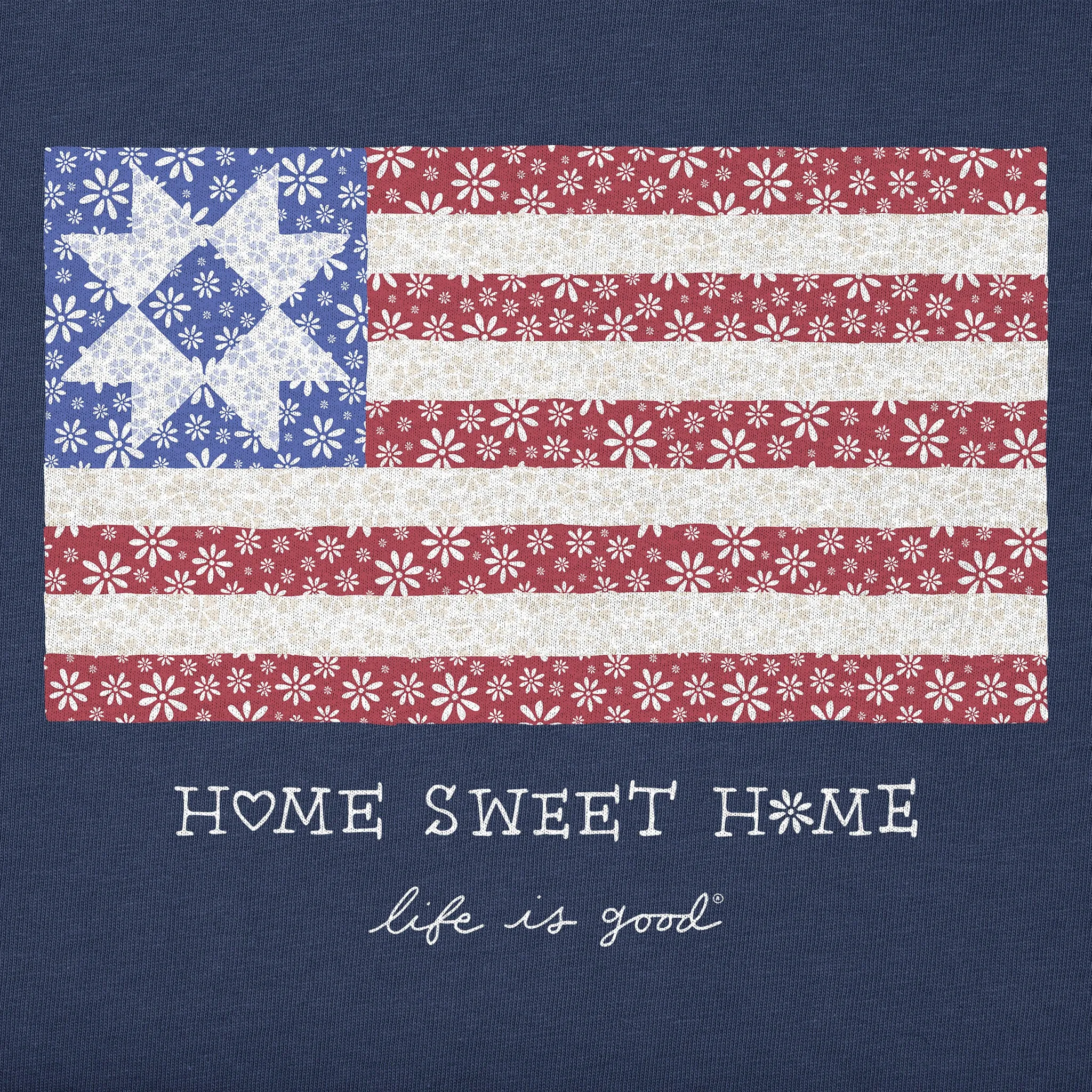 Women's Home Sweet Home Quilted Flag Simply True Crew LIFE IS GOOD